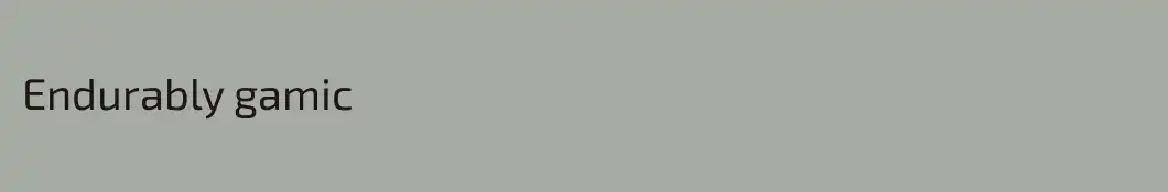Endurably gamic